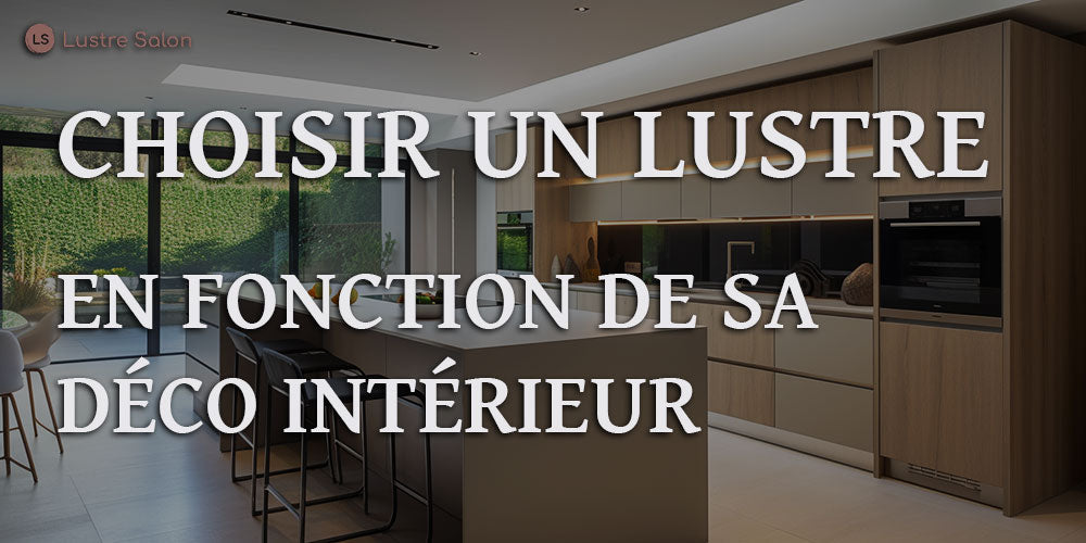 Choisir un lustre en fonction de sa décoration intérieure