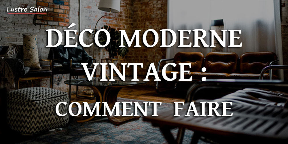 Déco moderne vintage : comment faire ?