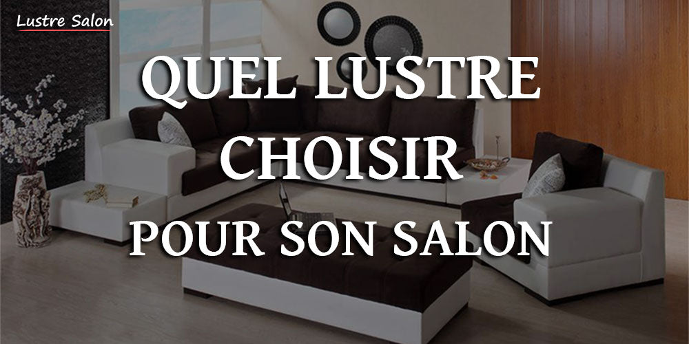 Quel lustre choisir pour son salon