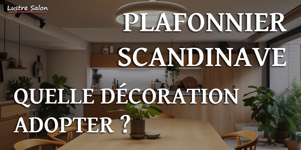 Quelle décoration adopter avec un plafonnier scandinave